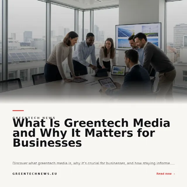 Share card for What Is Greentech Media and Why It Matters for Businesses